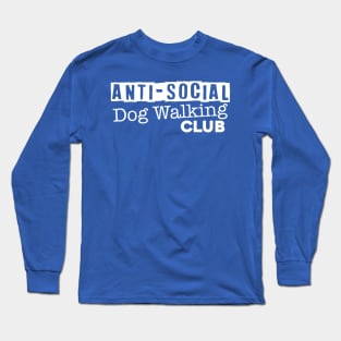 Anti-Social Dog Walking Club - Dark Shirt Version Long Sleeve T-Shirt